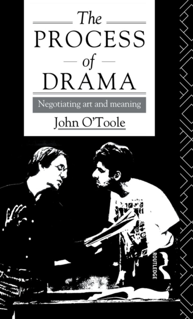 The Process of Drama : Negotiating Art and Meaning, Hardback Book