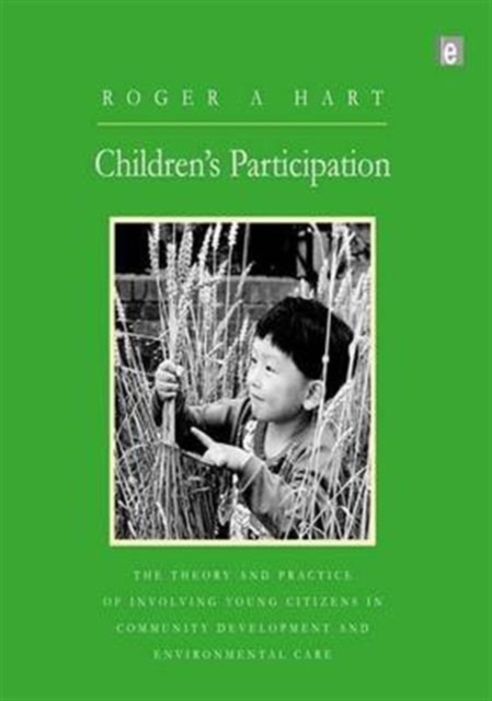 Children's Participation : The Theory and Practice of Involving Young Citizens in Community Development and Environmental Care, Hardback Book