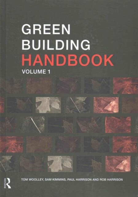 Green Building Handbook: Volume 1 : A Guide to Building Products and their Impact on the Environment, Hardback Book