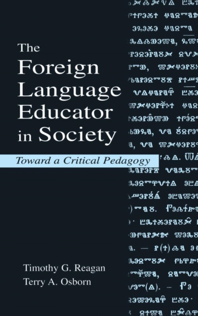 The Foreign Language Educator in Society : Toward A Critical Pedagogy, Hardback Book