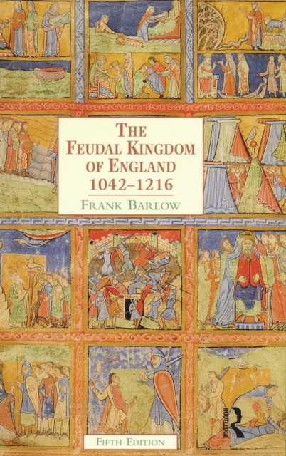 The Feudal Kingdom of England : 1042-1216, Hardback Book