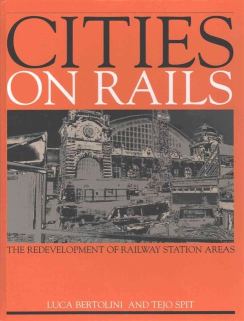 Cities on Rails : The Redevelopment of Railway Stations and their Surroundings, Hardback Book