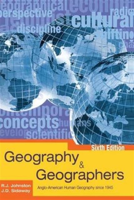 Geography and Geographers 6th Edition : Anglo-American Human Geography since 1945, Hardback Book