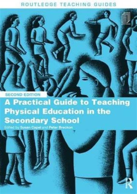 A Practical Guide to Teaching Physical Education in the Secondary School, Hardback Book