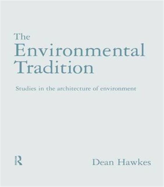 The Environmental Tradition : Studies in the architecture of environment, Hardback Book