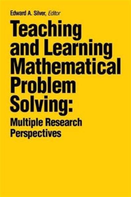 Teaching and Learning Mathematical Problem Solving : Multiple Research Perspectives, Hardback Book