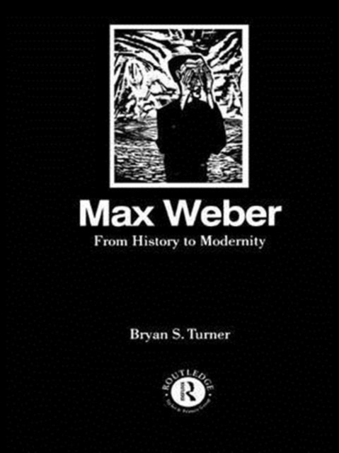 Max Weber: From History to Modernity, Hardback Book