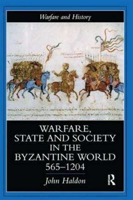 Warfare, State And Society In The Byzantine World 565-1204, Hardback Book