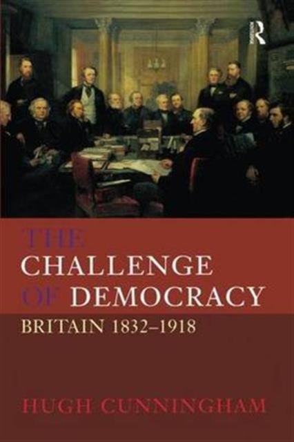 The Challenge of Democracy : Britain 1832-1918, Hardback Book