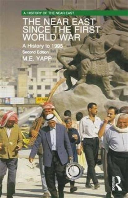The Near East since the First World War : A History to 1995, Hardback Book