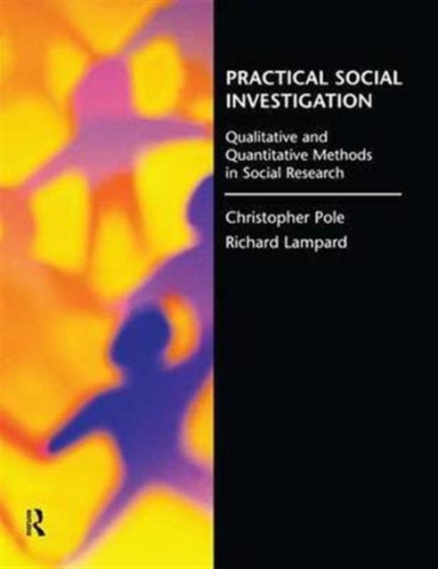 Practical Social Investigation : Qualitative and Quantitative Methods in Social Research, Hardback Book