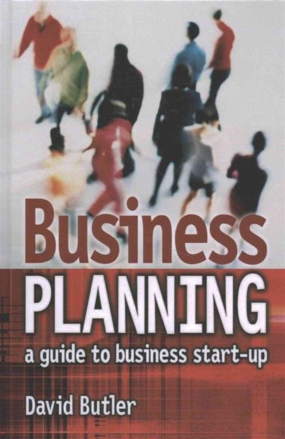Business Planning: A Guide to Business Start-Up, Hardback Book