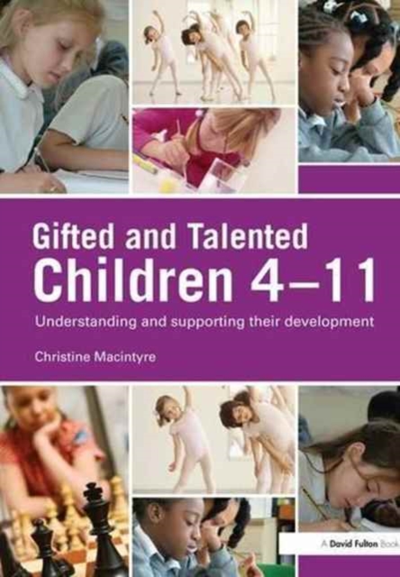 Gifted and Talented Children 4-11 : Understanding and Supporting their Development, Hardback Book