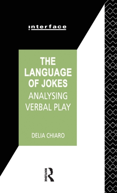 The Language of Jokes : Analyzing Verbal Play, Hardback Book