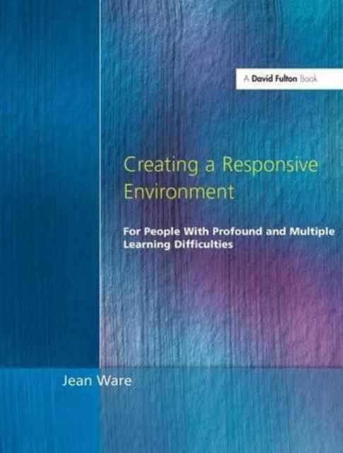 Creating a Responsive Environment for People with Profound and Multiple Learning Difficulties, Hardback Book