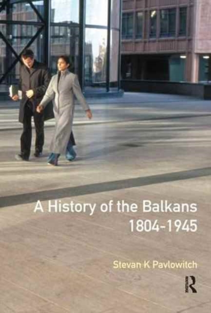 A History of the Balkans 1804-1945, Hardback Book