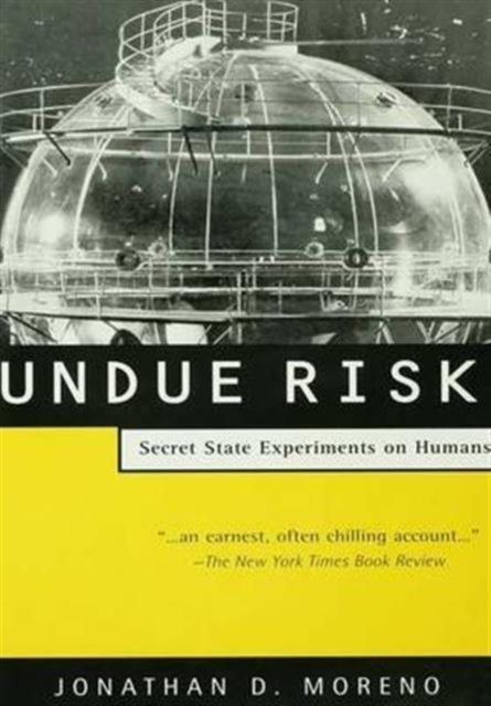 Undue Risk : Secret State Experiments on Humans, Hardback Book