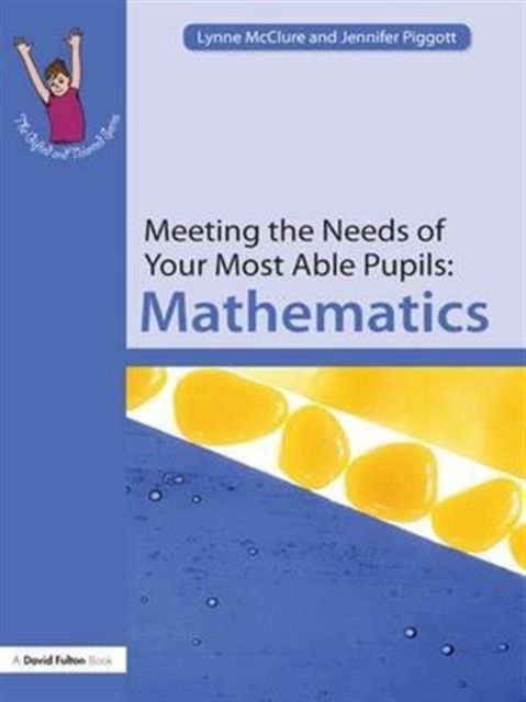 Meeting the Needs of Your Most Able Pupils: Mathematics, Hardback Book