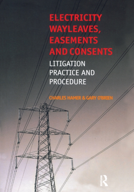 Electricity Wayleaves, Easements and Consents, Hardback Book