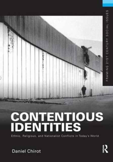 Contentious Identities : Ethnic, Religious and National Conflicts in Today's World, Hardback Book