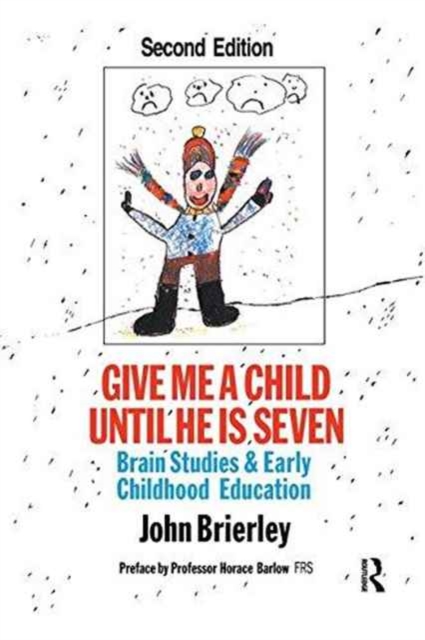 Give Me A Child Until He Is 7 : Brain Studies And Early Childhood Education, Hardback Book