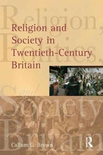 Religion and Society in Twentieth-Century Britain, Hardback Book
