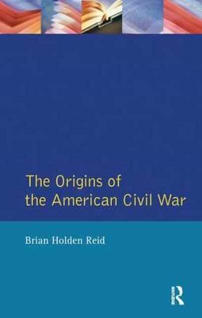 The Origins of the American Civil War, Hardback Book
