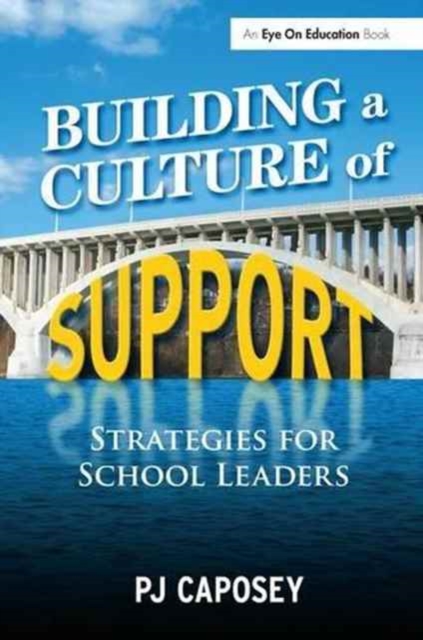 Building a Culture of Support : Strategies for School Leaders, Hardback Book