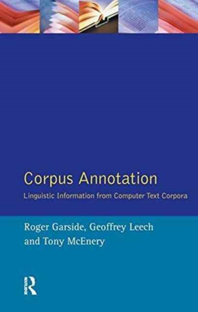 Corpus Annotation : Linguistic Information from Computer Text Corpora, Hardback Book