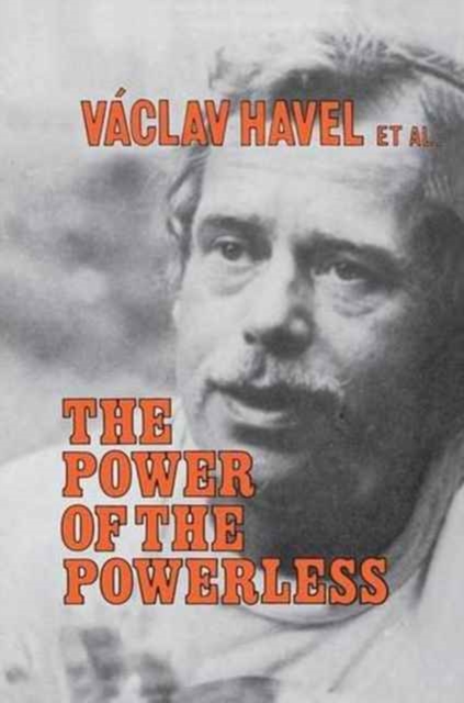 The Power of the Powerless : Citizens Against the State in Central Eastern Europe, Hardback Book