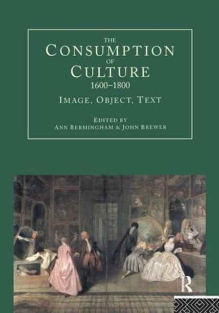 The Consumption of Culture 1600-1800 : Image, Object, Text, Hardback Book