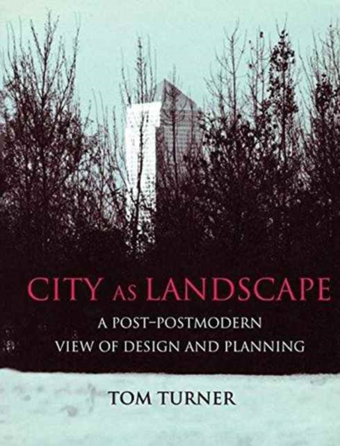 City as Landscape : A Post Post-Modern View of Design and Planning, Hardback Book