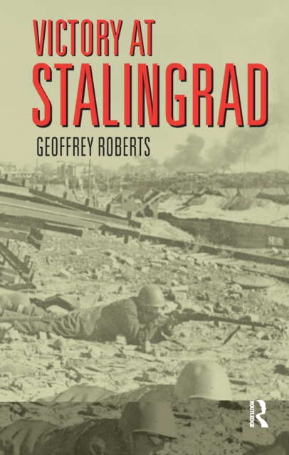 Victory at Stalingrad : The Battle That Changed History, Hardback Book