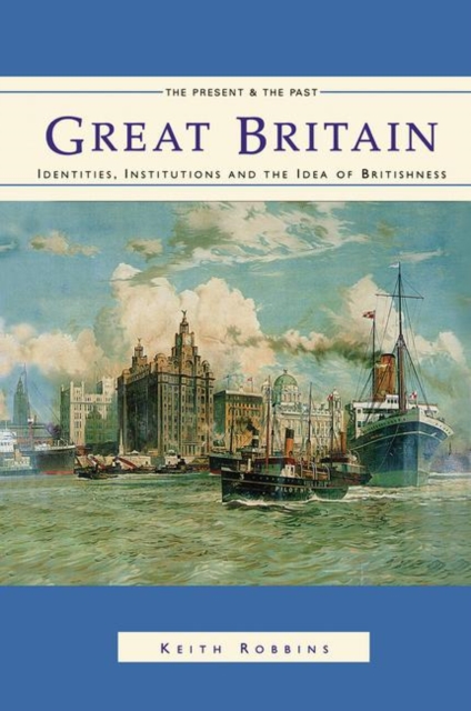 Great Britain : Identities, Institutions and the Idea of Britishness since 1500, Hardback Book
