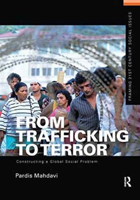 From Trafficking to Terror : Constructing a Global Social Problem, Hardback Book