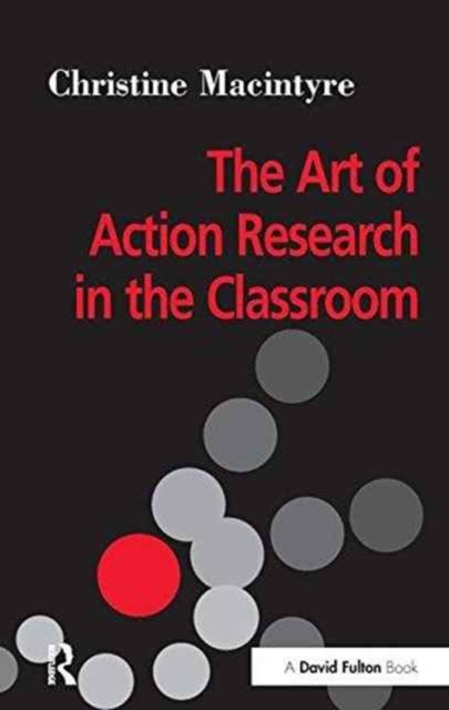 The Art of Action Research in the Classroom, Hardback Book