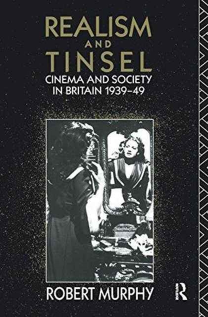 Realism and Tinsel : Cinema and Society in Britain 1939-48, Hardback Book