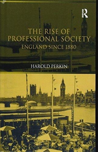 The Rise of Professional Society : England Since 1880, Hardback Book