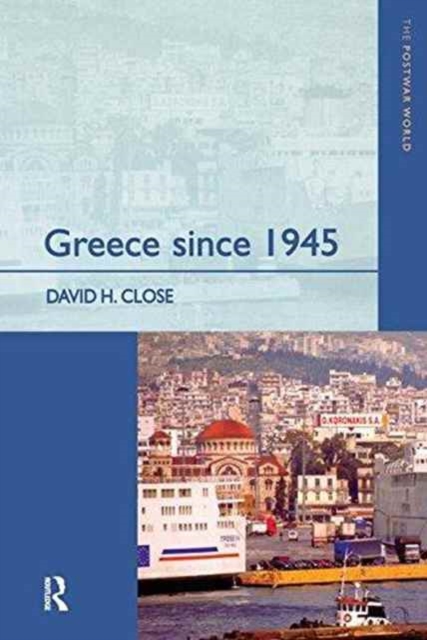 Greece since 1945 : Politics, Economy and Society, Hardback Book