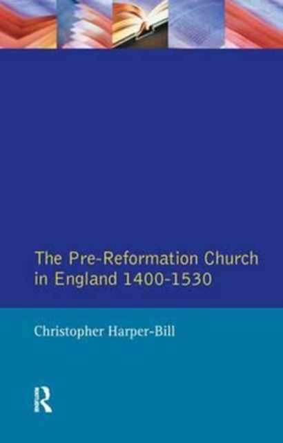 The Pre-Reformation Church in England 1400-1530, Hardback Book