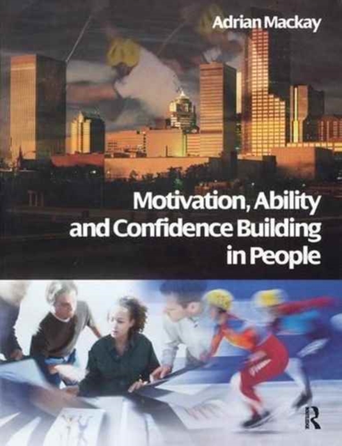 Motivation, Ability and Confidence Building in People, Hardback Book