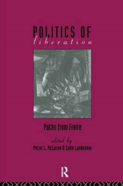 The Politics of Liberation : Paths from Freire, Hardback Book