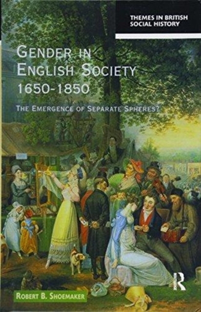 Gender in English Society 1650-1850 : The Emergence of Separate Spheres?, Hardback Book