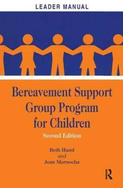 Bereavement Support Group Program for Children : Leader Manual and Participant Workbook, Hardback Book