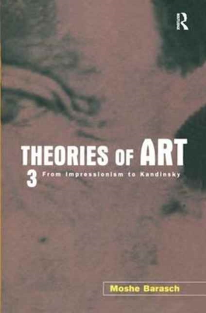 Theories of Art : 3. From Impressionism to Kandinsky, Hardback Book