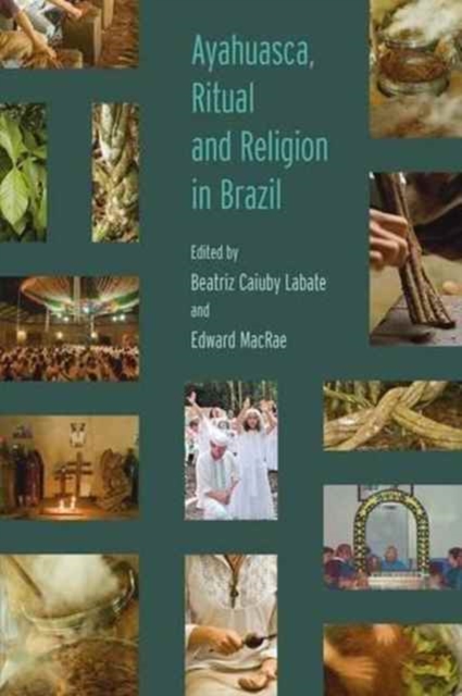 Ayahuasca, Ritual and Religion in Brazil, Hardback Book
