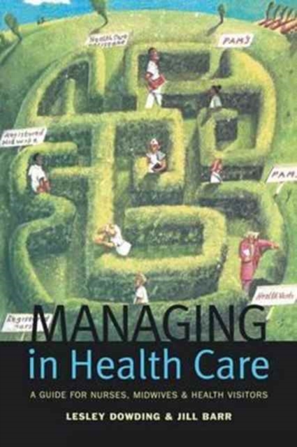 Managing in Health Care : A Guide for Nurses, Midwives and Health Visitors, Hardback Book