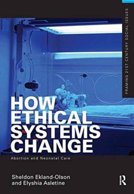 How Ethical Systems Change: Abortion and Neonatal Care, Hardback Book