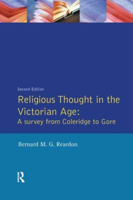 Religious Thought in the Victorian Age : A Survey from Coleridge to Gore, Hardback Book