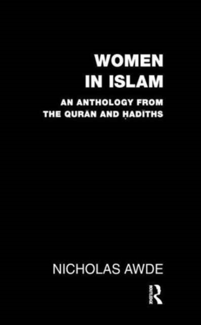 Women in Islam : An Anthology from the Qu'ran and Hadith, Hardback Book